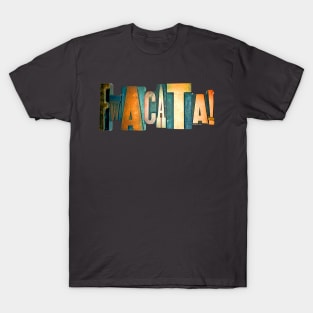 FWACATA! All forms T-Shirt